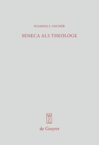 cover of the book Seneca als Theologe: Studien zum Verhältnis von Philosophie und Tragödiendichtung