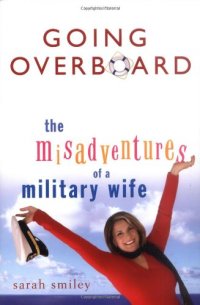 cover of the book Going Overboard: The Misadventures of a Military Wife