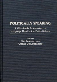 cover of the book Politically Speaking: A Worldwide Examination of Language Used in the Public Sphere