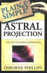 cover of the book Astral Projection Plain & Simple: The Out-of-Body Experience