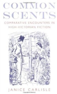 cover of the book Common Scents: Comparative Encounters in High-Victorian Fiction