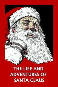 cover of the book The Life and Adventures of Santa Claus