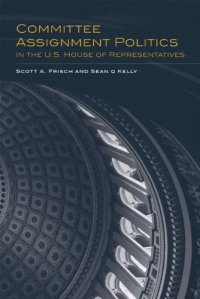 cover of the book Committee Assignment Politics in the U.S. House of Representatives