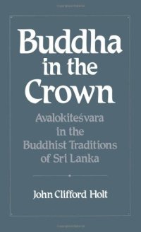 cover of the book Buddha in the Crown: Avalokitesvara in the Buddhist Traditions of Sri Lanka