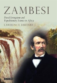 cover of the book Zambesi: David Livingstone and Expeditionary Science in Africa (Tauris Historical Geography, Volume 1)