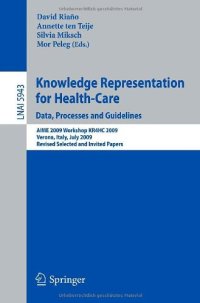 cover of the book Knowledge Representation for Health-Care. Data, Processes and Guidelines: AIME 2009 Workshop KR4HC 2009, Verona, Italy, July 19, 2009, Revised Selected and Invited Papers