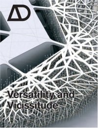 cover of the book Versatility and Vicissitude: Performance in Morpho-Ecological Design (Architectural Design March   April 2008, Vol. 78 No. 2)