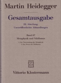 cover of the book Metaphysik und Nihilismus 1. Die Uberwindung der Metaphysik (1938-39) 2. Das Wesen des Nihilismus (1946-1948)