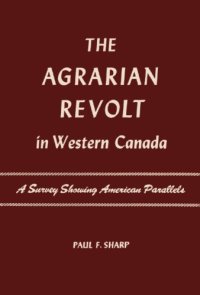 cover of the book The Agrarian Revolt In Western Canada: A Survey Showing American Parallels