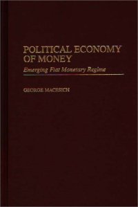 cover of the book Political Economy of Money: Emerging Fiat Monetary Regime