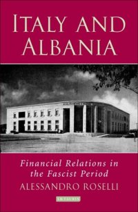 cover of the book Italy and Albania: Financial Relations in the Fascist Period