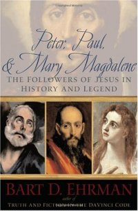 cover of the book Peter, Paul, and Mary Magdalene: The Followers of Jesus in History and Legend