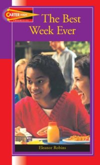 cover of the book The Best Week Ever (Carter High Chronicles (Highinterest Readers))