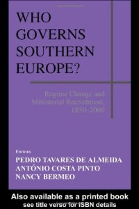 cover of the book Who Governs Southern Europe?: Regime Change and Ministerial Recruitment, 1850-2000 (Special Issue of the Journal South European Society & Politics)