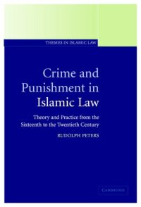 cover of the book Crime and Punishment in Islamic Law: Theory and Practice from the Sixteenth to the Twenty-First Century (Themes in Islamic Law)