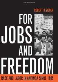 cover of the book For Jobs and Freedom: Race and Labor in America since 1865 (Civil Rights and the Struggle for Black Equality in the Twentieth Century)