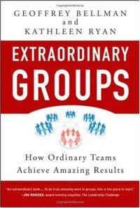 cover of the book Extraordinary Groups: How Ordinary Teams Achieve Amazing Results