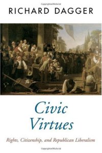 cover of the book Civic Virtues: Rights, Citizenship, and Republican Liberalism (Oxford Political Theory)