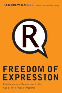 cover of the book Freedom of Expression: Resistance and Repression in the Age of Intellectual Property