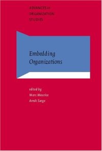 cover of the book Embedding Organizations: Societal Analysis of Actors, Organizations and Socio-economic Context (Advances in Organization Studies)