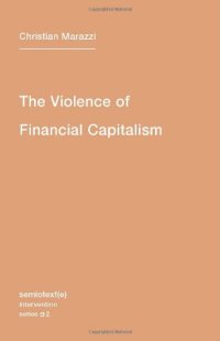 cover of the book The Violence of Financial Capitalism: New Edition (Semiotext(e)   Intervention)