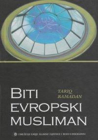 cover of the book Biti evropski musliman: Izucavanje islamskih izvora u evropslom kontekstu