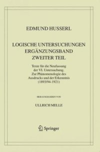 cover of the book Logische Untersuchungen. Ergänzungsband: Zweiter Teil: Texte für die Neufassung der VI. Untersuchung. Zur Phänomenologie des Ausdrucks und der Erkenntnis (1893/94–1921)