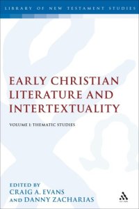 cover of the book Early Christian Literature and Intertextuality: Volume 1: Thematic Studies (Library of New Testament Studies 391)