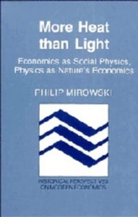 cover of the book More Heat than Light: Economics as Social Physics, Physics as Nature's Economics (Historical Perspectives on Modern Economics)