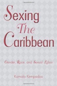 cover of the book Sexing the Caribbean: Gender, Race and Sexual Labor