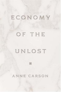 cover of the book Economy of the Unlost: (Reading Simonides of Keos with Paul Celan) (Martin Classical Lectures)