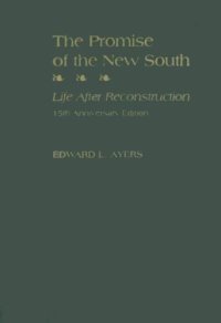 cover of the book The Promise of the New South: Life After Reconstruction