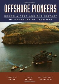 cover of the book Offshore Pioneers: Brown & Root and the History of Offshore Oil and Gas