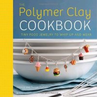 cover of the book The Polymer Clay Cookbook: Tiny Food Jewelry to Whip Up and Wear