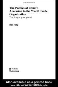 cover of the book The Politics of China's Accession to the World Trade Organization  The Dragon Goes Global (Routledgecurzon Contemporary China Series)