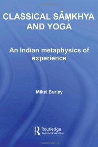 cover of the book Classical Samkhya And Yoga: The Metaphysics Of Experience (Routledgecurzon Hindu Studies Series)