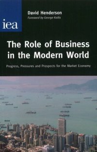 cover of the book The Role of Business in the Modern World: Progress, Pressures and Prospects for the Market Economy