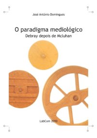 cover of the book O paradigma mediologico - Debray depois de Mcluhan