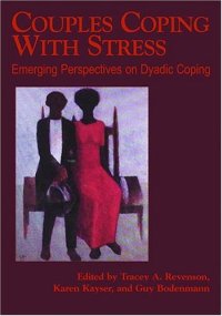 cover of the book Couples Coping With Stress: Emerging Perspectives On Dyadic Coping (Decade of Behavior)