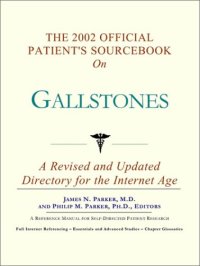 cover of the book The 2002 Official Patient's Sourcebook on Gallstones: A Revised and Updated Directory for the Internet Age