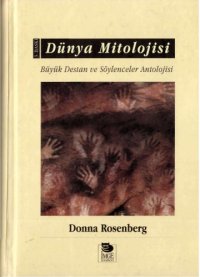 cover of the book Dunya Mitolojisi: Buyuk Destan ve Soylenceler Antolojisi