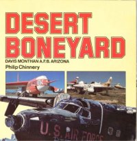 cover of the book Desert Boneyard: Davis Monthan A.F.B. Arizona