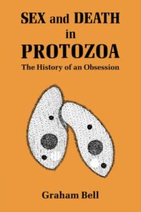 cover of the book Sex and Death in Protozoa: The History of Obsession