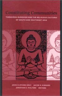 cover of the book Constituting Communities: Theravada Buddhism and the Religious Cultures of South and Southeast Asia