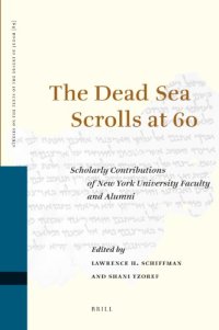 cover of the book The Dead Sea Scrolls at 60: Scholarly Contributions of New York University Faculty and Alumni (Studies of the Texts of The desert of Judah)