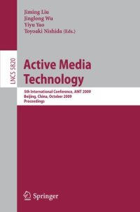 cover of the book Active Media Technology: 5th International Conference, AMT 2009, Beijing, China, October 22-24, 2009. Proceedings