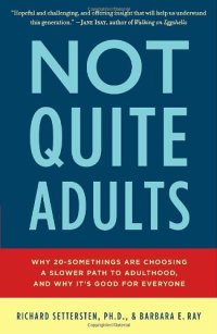 cover of the book Not Quite Adults: Why 20-Somethings Are Choosing a Slower Path to Adulthood, and Why It's Good for Everyone