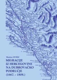 cover of the book Migracije iz Hercegovine na dubrovačko područje od potresa 1667. do pada Republike 1808. godine