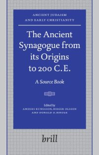 cover of the book The Ancient Synagogue from its Origins to 200 C.E.: A Source Book (Ancient Judaism and Early Christianity)