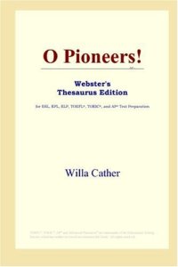 cover of the book O Pioneers! (Webster's Thesaurus Edition)